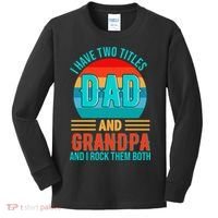 I Have Two Titles Dad And Grandpa I Rock Them Both Sunset Kids Long Sleeve Shirt thumb 0