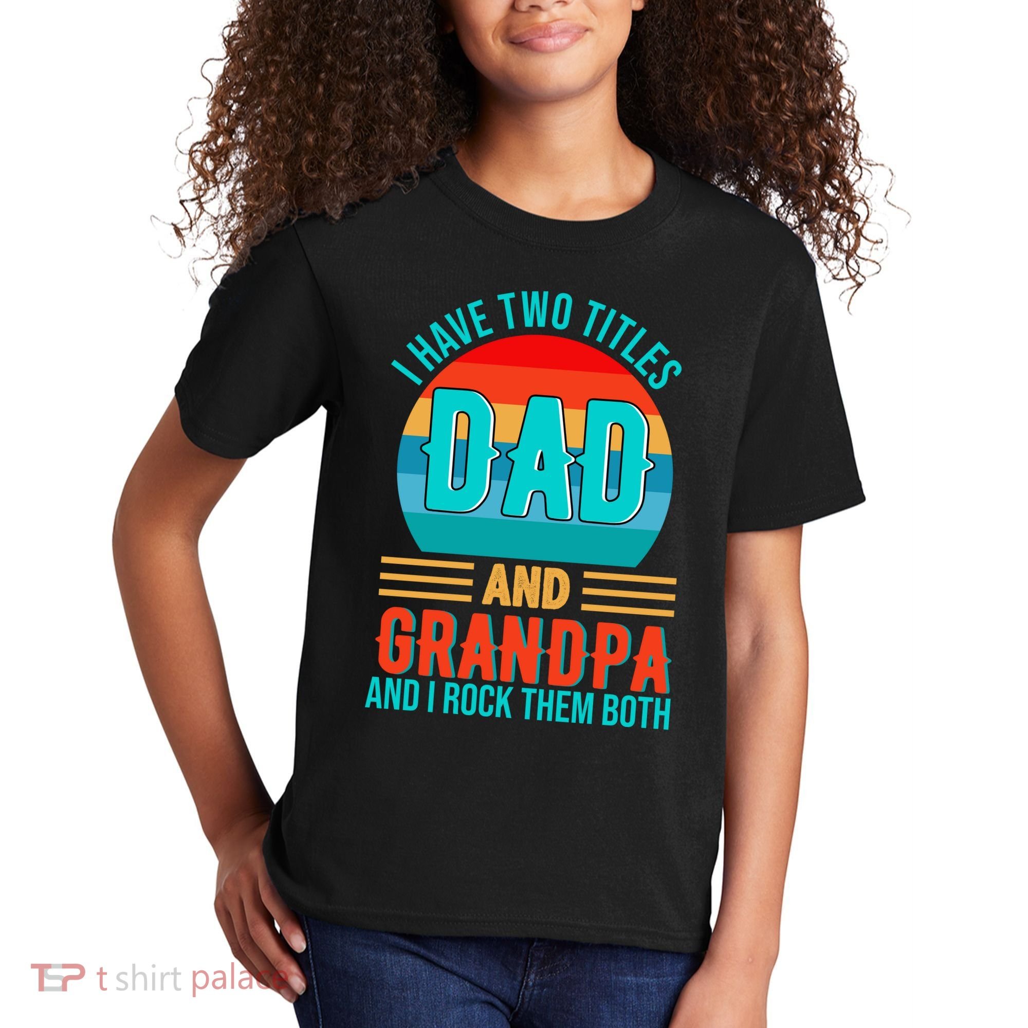 I Have Two Titles Dad And Grandpa I Rock Them Both Sunset Kids T-Shirt