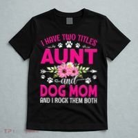 I Have Two Titles Aunt And Dog Mom Flower Mothers Day T-Shirt thumb 5