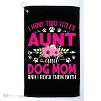 I Have Two Titles Aunt And Dog Mom Flower Mothers Day Golf Towel thumb 0