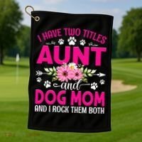 I Have Two Titles Aunt And Dog Mom Flower Mothers Day Golf Towel thumb 1