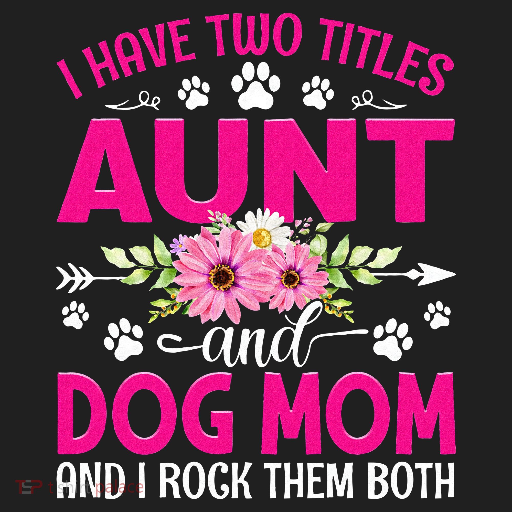 I Have Two Titles Aunt And Dog Mom Flower Mothers Day Golf Towel
