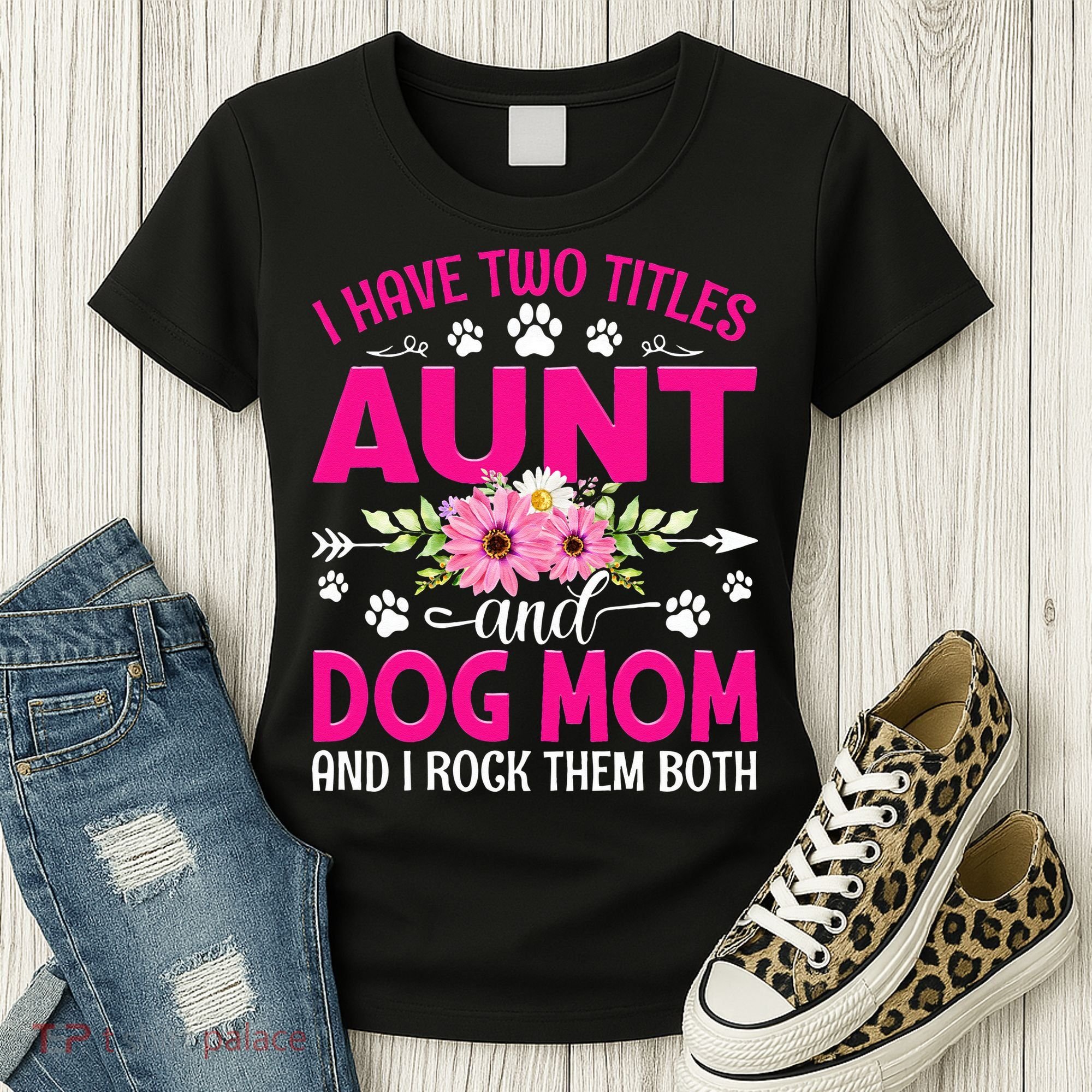 I Have Two Titles Aunt And Dog Mom Flower Mothers Day Women's T-Shirt