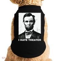 I Hate Theater Abraham Abe Lincoln Funny President Meme Doggie Tank thumb 0