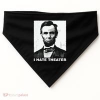 I Hate Theater Abraham Abe Lincoln Funny President Meme USA-Made Doggie Bandana thumb 0