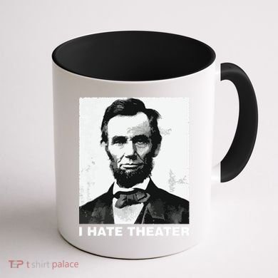 I Hate Theater Abraham Abe Lincoln Funny President Meme Coffee Mug back