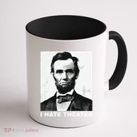 I Hate Theater Abraham Abe Lincoln Funny President Meme Coffee Mug thumb 1
