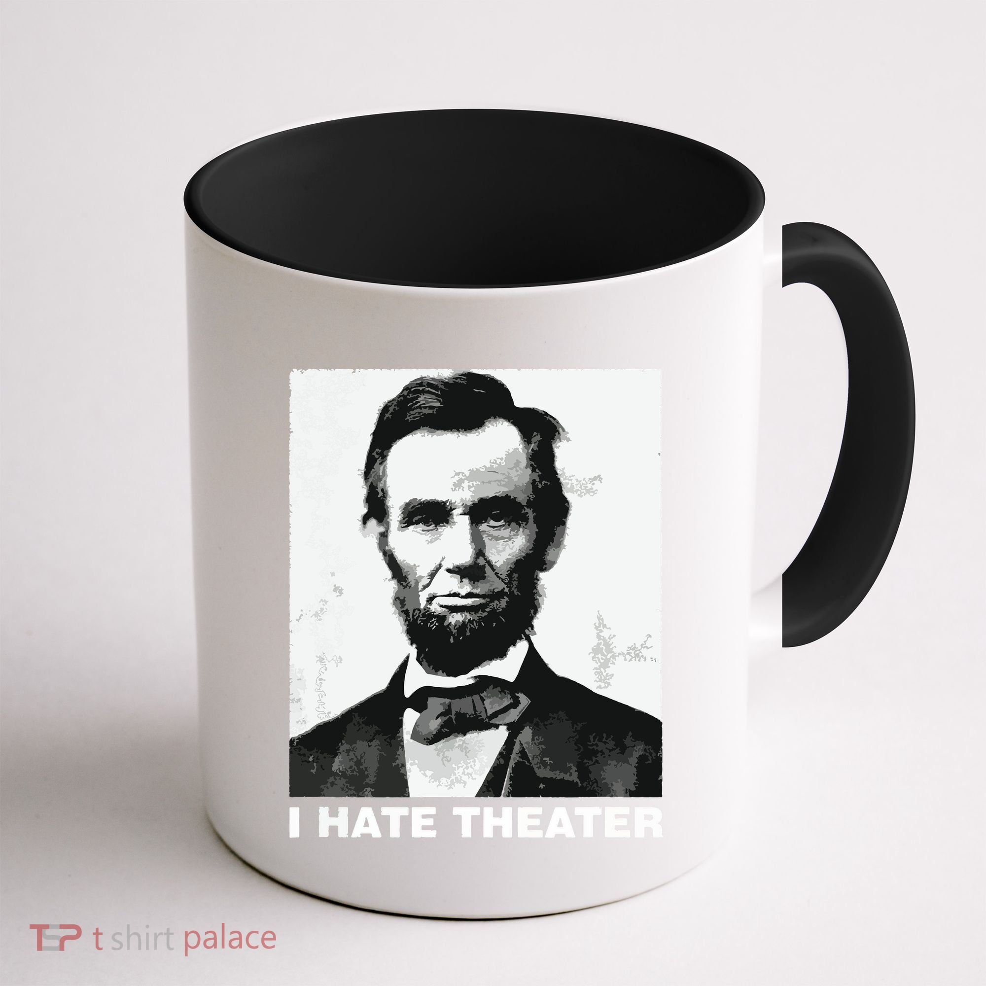 I Hate Theater Abraham Abe Lincoln Funny President Meme Coffee Mug