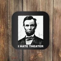 I Hate Theater Abraham Abe Lincoln Funny President Meme Coaster thumb 0