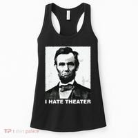 I Hate Theater Abraham Abe Lincoln Funny President Meme Women's Tank Top thumb 0