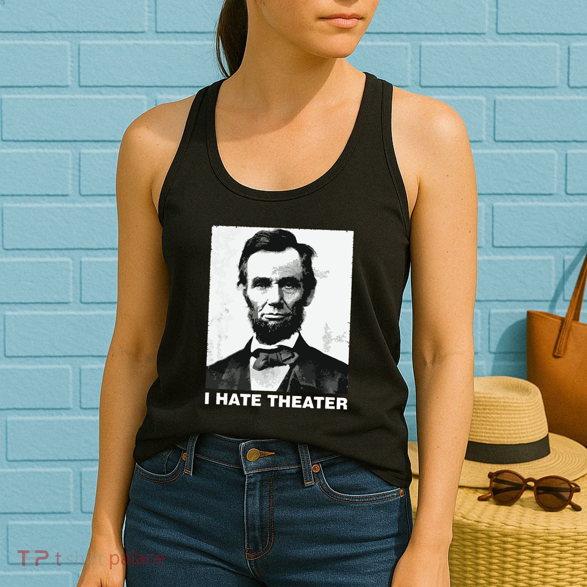 I Hate Theater Abraham Abe Lincoln Funny President Meme Women's Tank Top