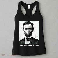 I Hate Theater Abraham Abe Lincoln Funny President Meme Women's Tank Top thumb 3