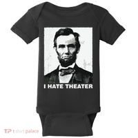 I Hate Theater Abraham Abe Lincoln Funny President Meme Baby Bodysuit thumb 0