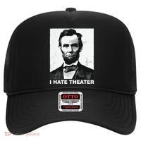 I Hate Theater Abraham Abe Lincoln Funny President Meme Hat thumb 0