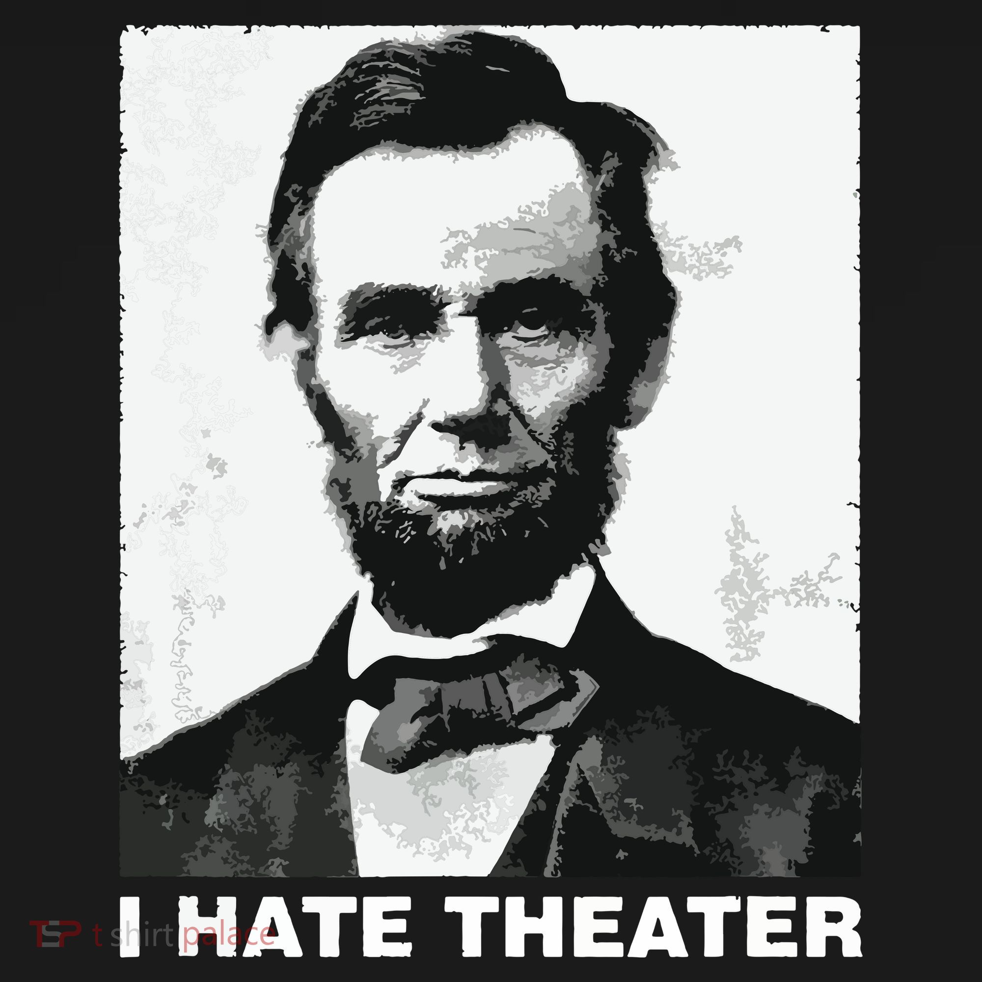 I Hate Theater Abraham Abe Lincoln Funny President Meme Toddler Hoodie