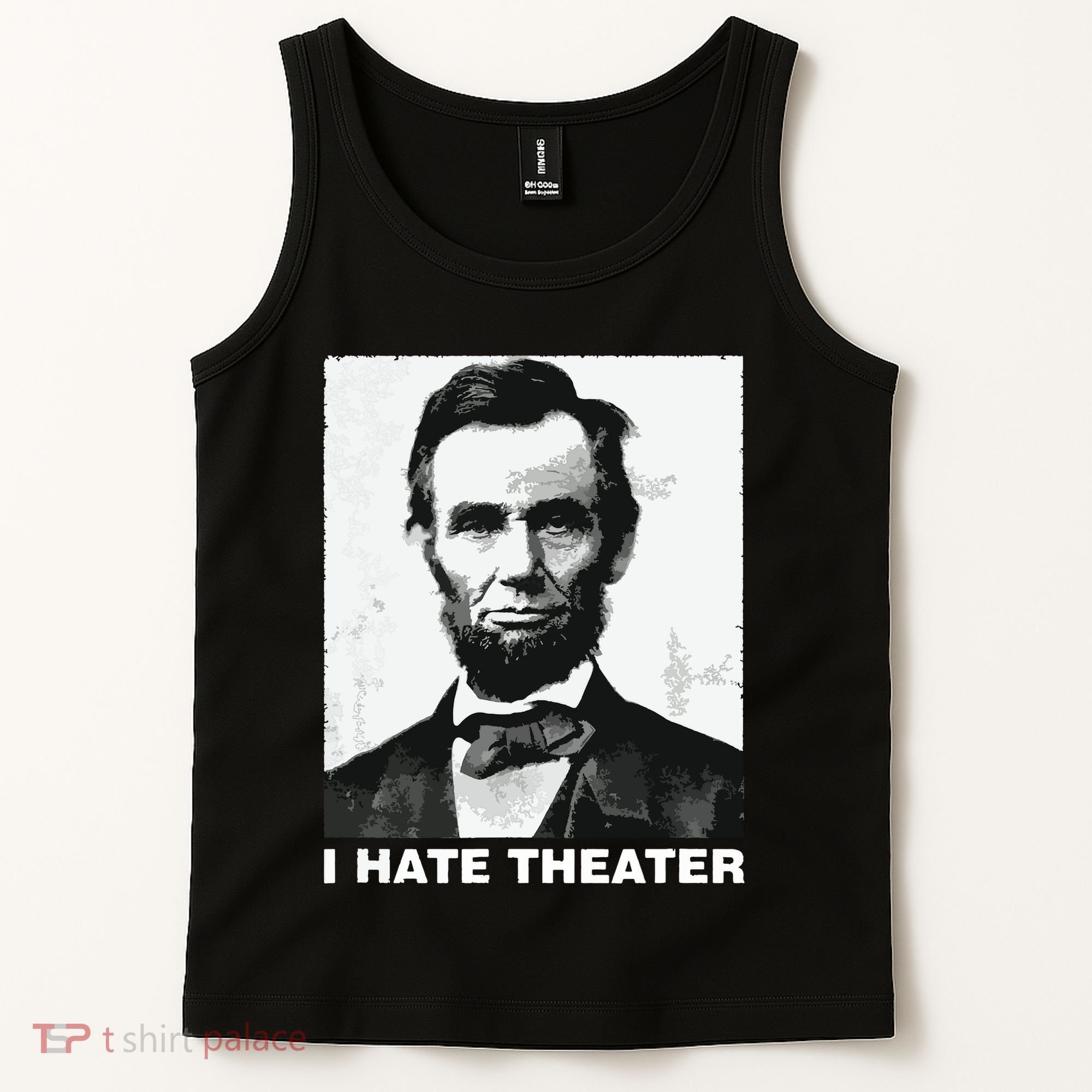 I Hate Theater Abraham Abe Lincoln Funny President Meme Tank Top