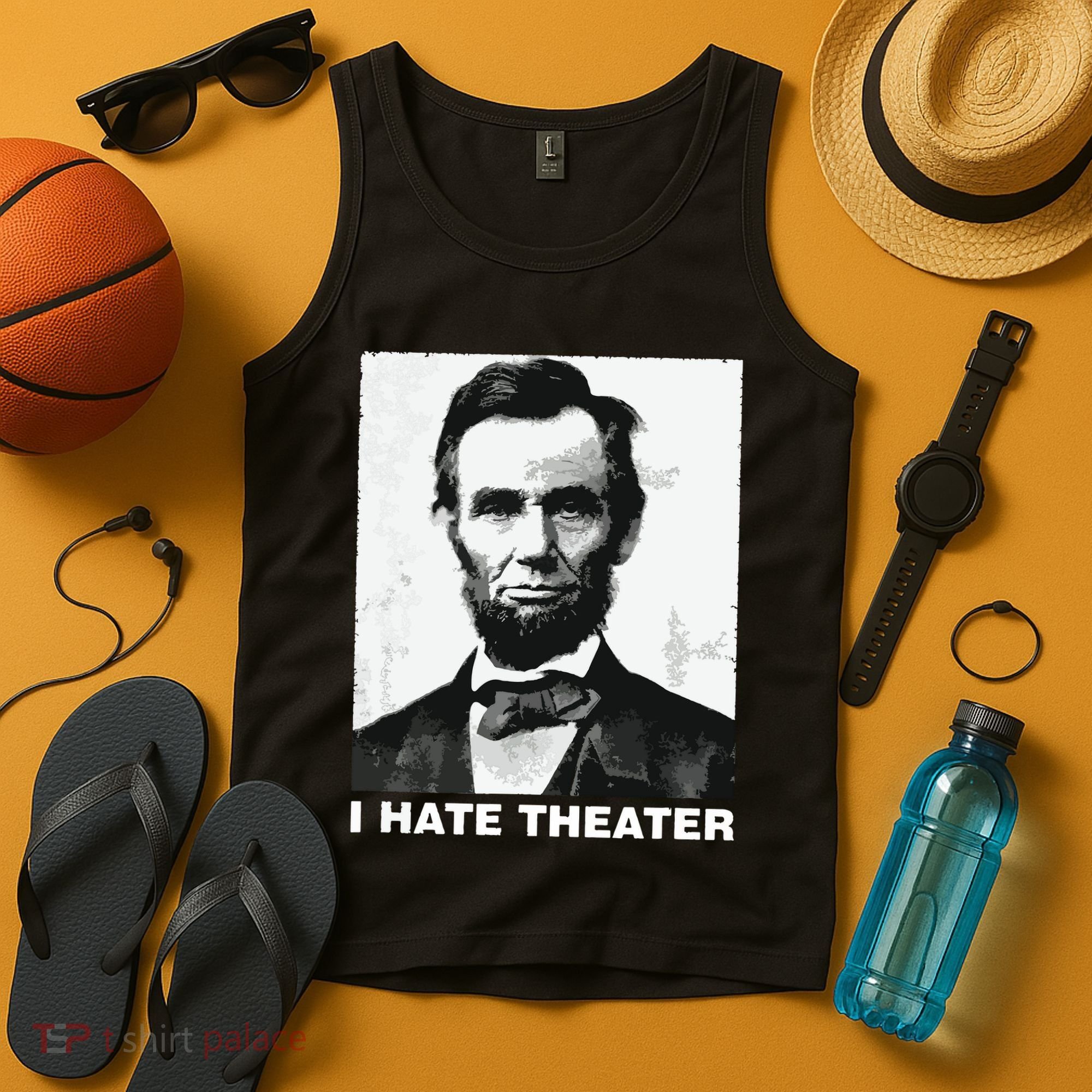 I Hate Theater Abraham Abe Lincoln Funny President Meme Tank Top