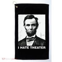 I Hate Theater Abraham Abe Lincoln Funny President Meme Golf Towel thumb 0