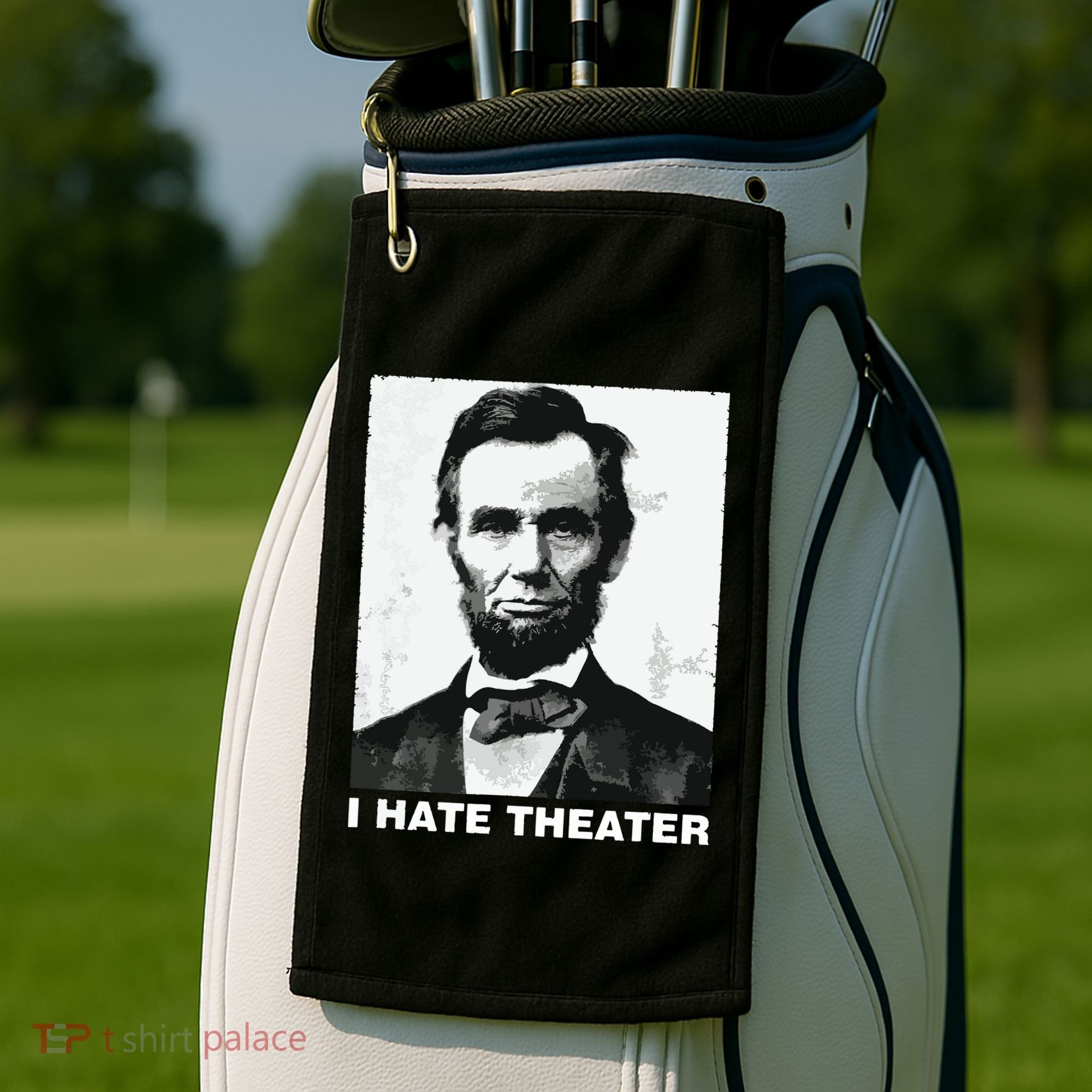 I Hate Theater Abraham Abe Lincoln Funny President Meme Golf Towel