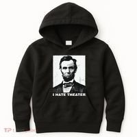 I Hate Theater Abraham Abe Lincoln Funny President Meme Kids Hoodie thumb 0