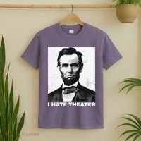 I Hate Theater Abraham Abe Lincoln Funny President Meme T-Shirt thumb 2
