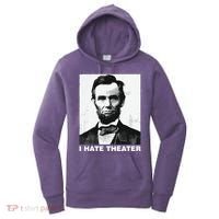 I Hate Theater Abraham Abe Lincoln Funny President Meme Women's Hoodie thumb 0