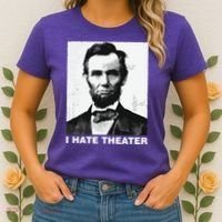 I Hate Theater Abraham Abe Lincoln Funny President Meme Women's T-Shirt thumb 2