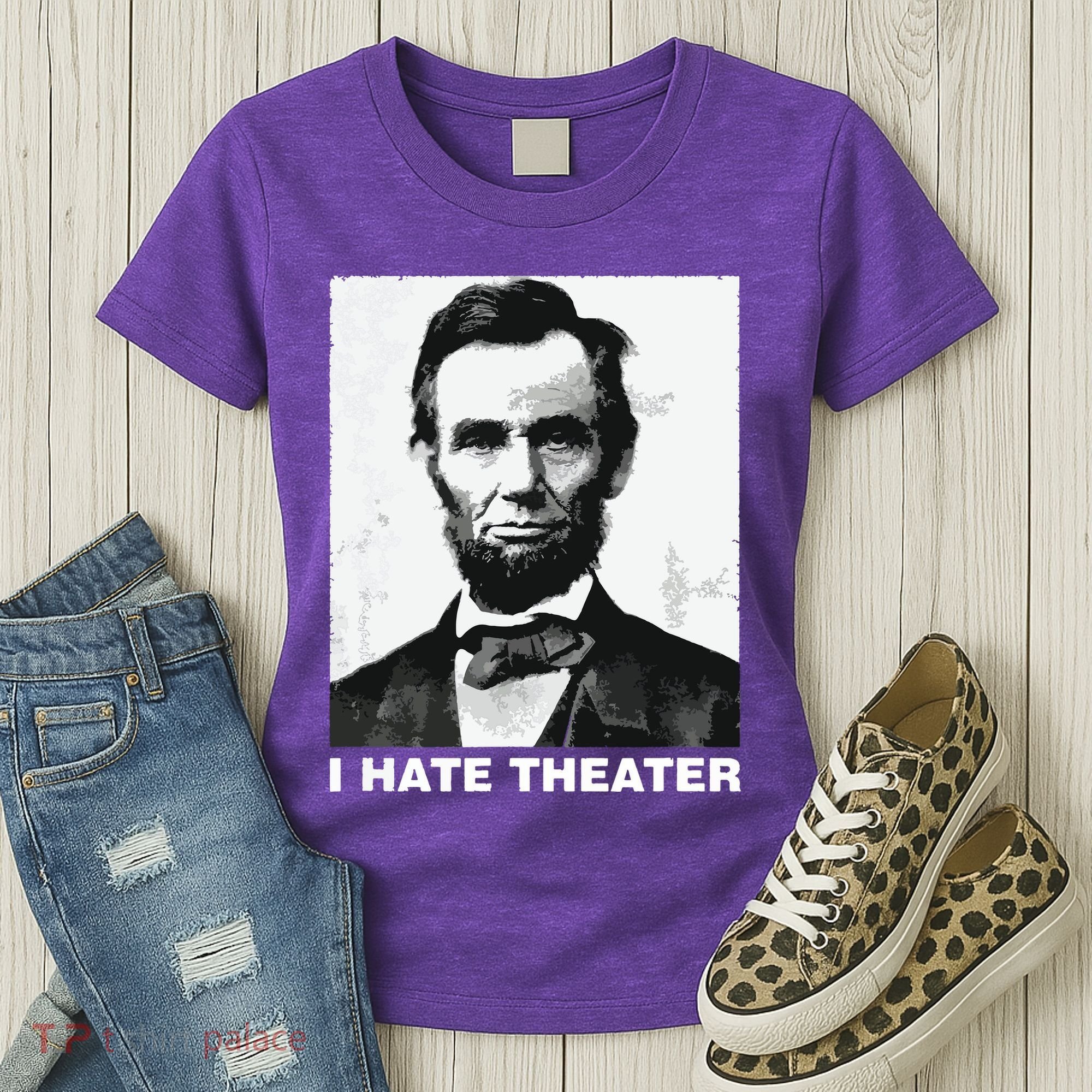 I Hate Theater Abraham Abe Lincoln Funny President Meme Women's T-Shirt