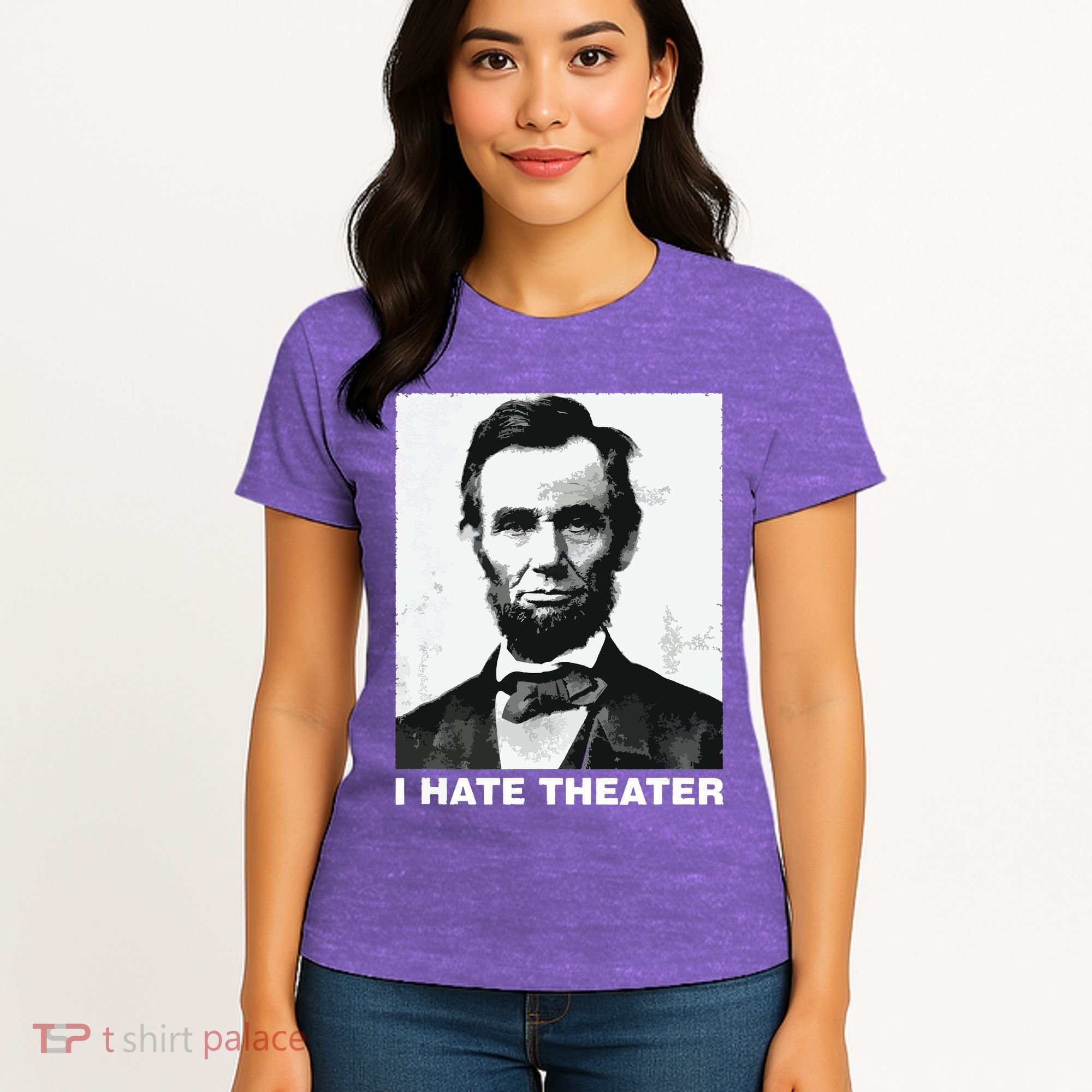 I Hate Theater Abraham Abe Lincoln Funny President Meme Women's T-Shirt