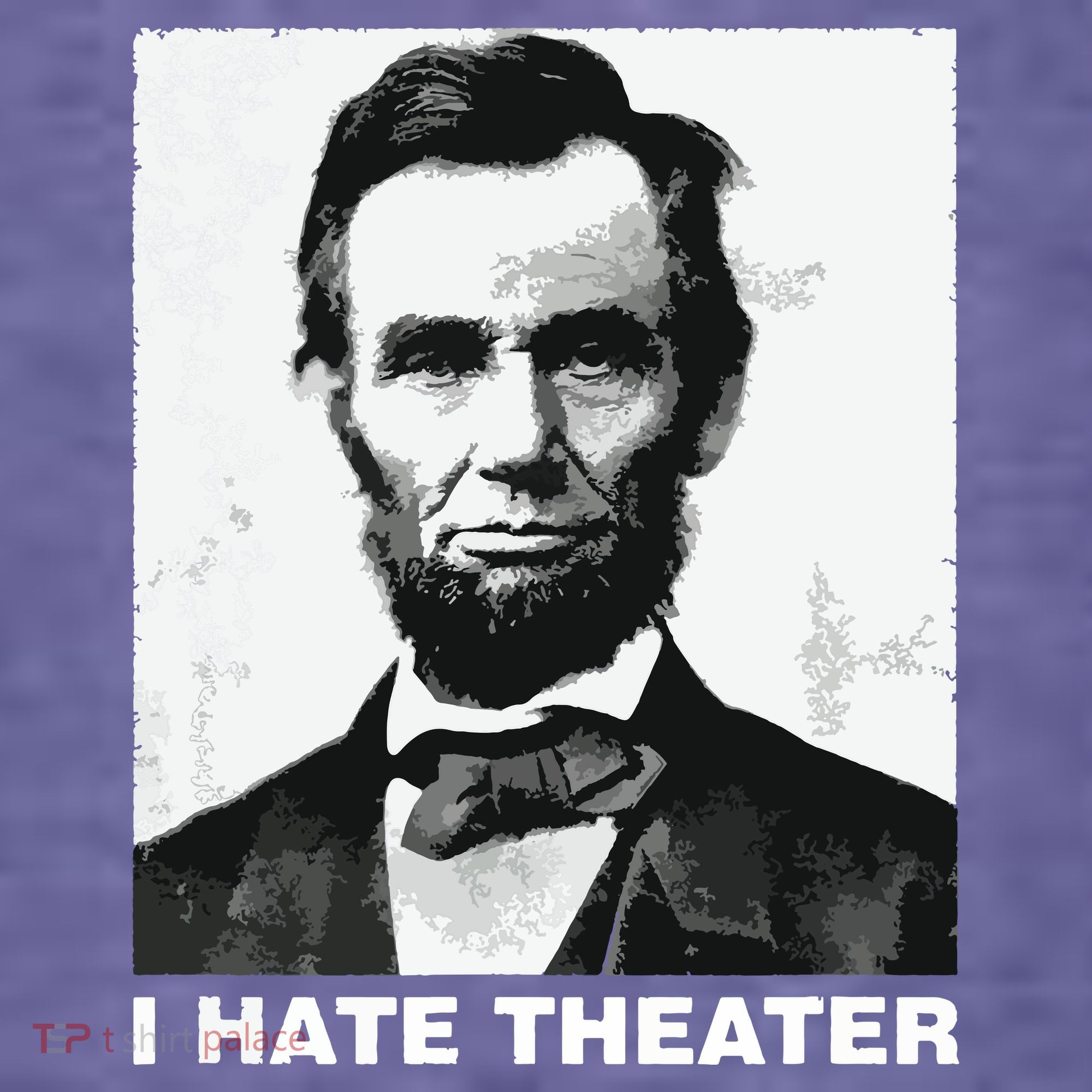 I Hate Theater Abraham Abe Lincoln Funny President Meme Women's T-Shirt