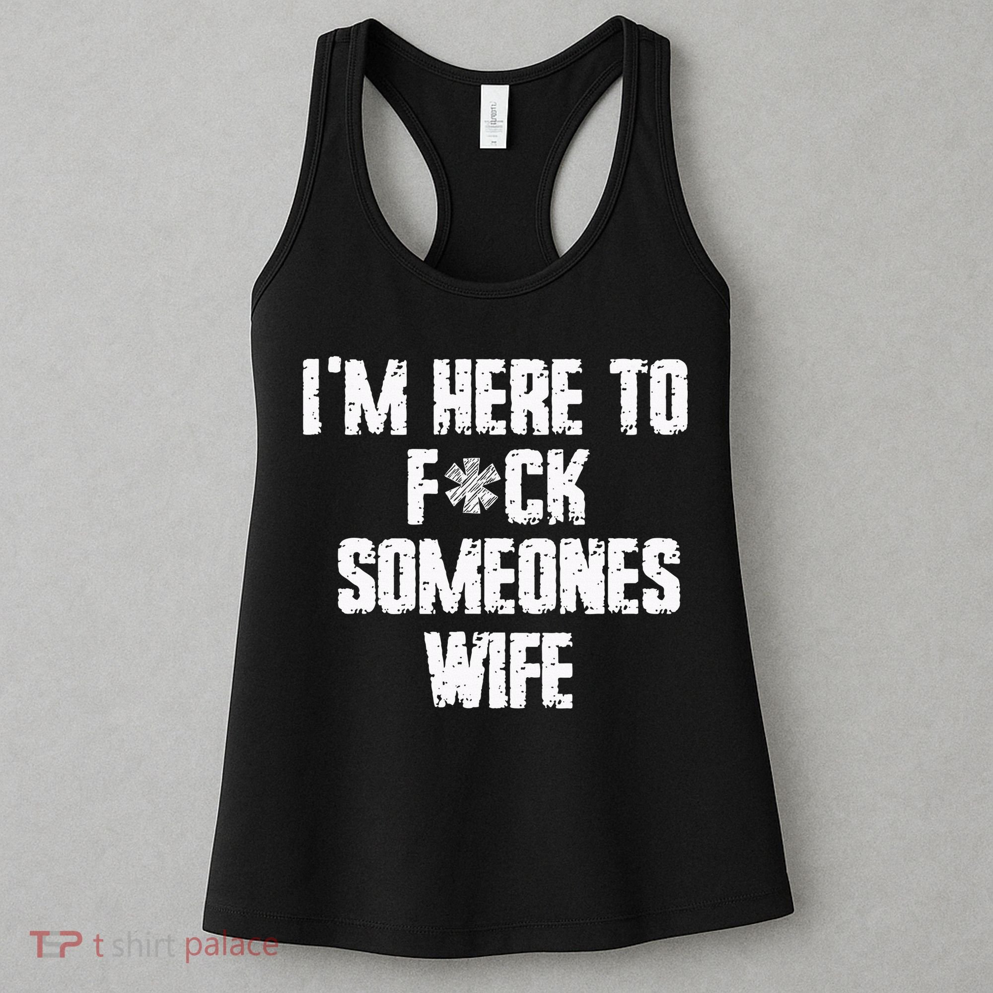IM Here To Fuck Someones Wife Funny Family Women's Tank Top