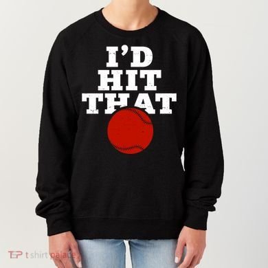 I'd Hit That Baseball Lover Funny Women's Sweatshirt