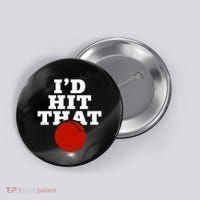 I'd Hit That Baseball Lover Funny Button thumb 0