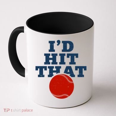 I'd Hit That Baseball Lover Funny Coffee Mug