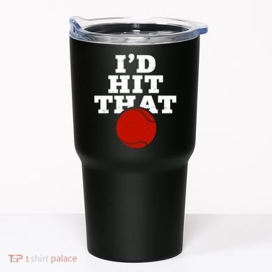 I'd Hit That Baseball Lover Funny Tumbler