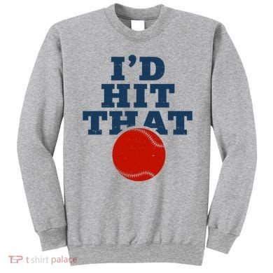 I'd Hit That Baseball Lover Funny Sweatshirt