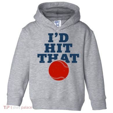 I'd Hit That Baseball Lover Funny Toddler Hoodie