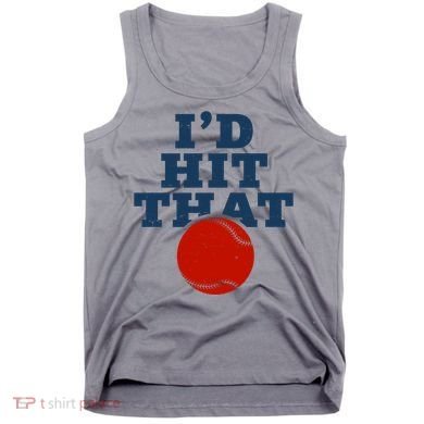 I'd Hit That Baseball Lover Funny Tank Top