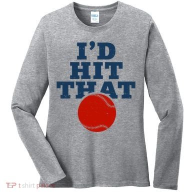 I'd Hit That Baseball Lover Funny Women's Long Sleeve Shirt