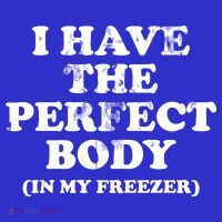 I Have The Perfect Body In My Freezer Funny Long Sleeve Shirt thumb 2