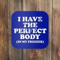 I Have The Perfect Body In My Freezer Funny Coaster thumb 0