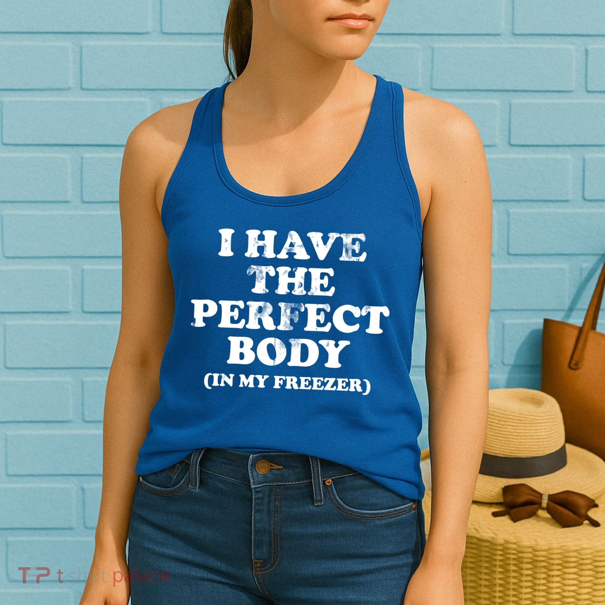 I Have The Perfect Body In My Freezer Funny Women's Tank Top