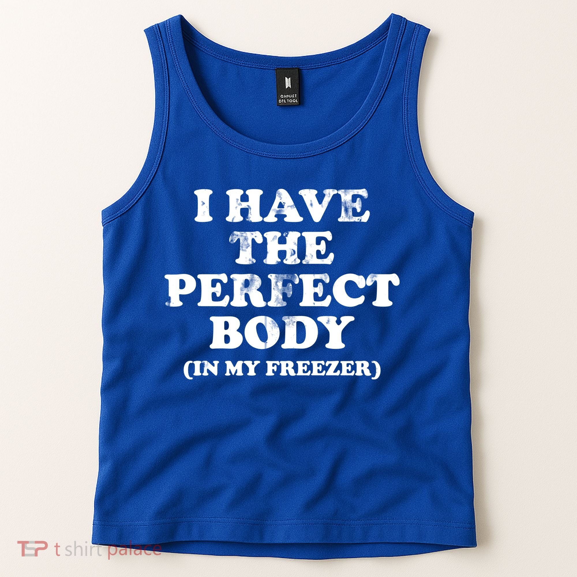 I Have The Perfect Body In My Freezer Funny Tank Top