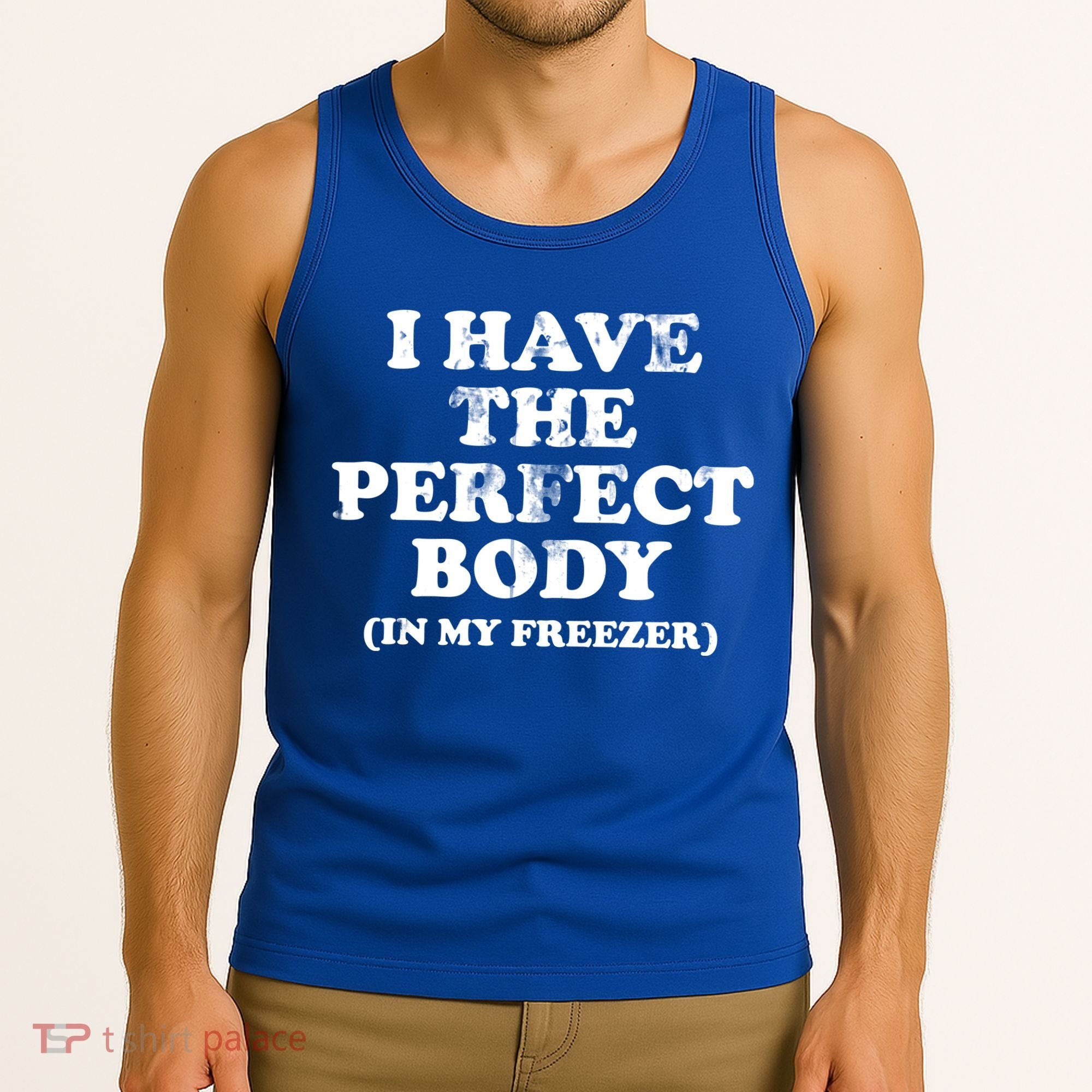 I Have The Perfect Body In My Freezer Funny Tank Top