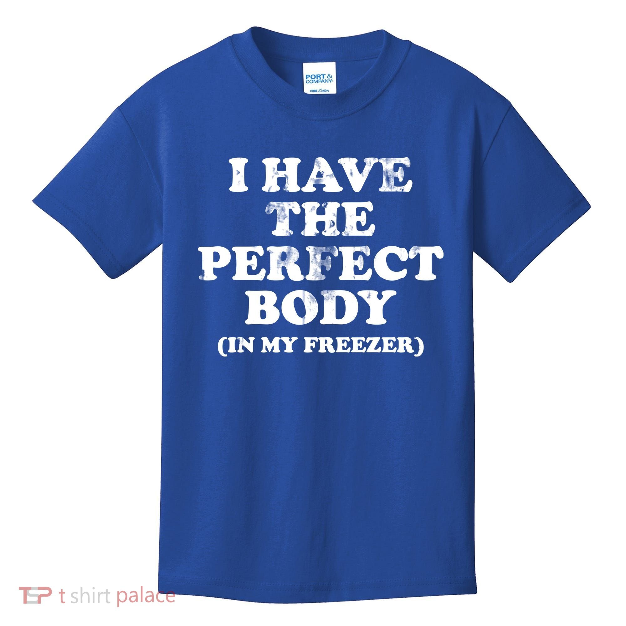 I Have The Perfect Body In My Freezer Funny Kids T-Shirt