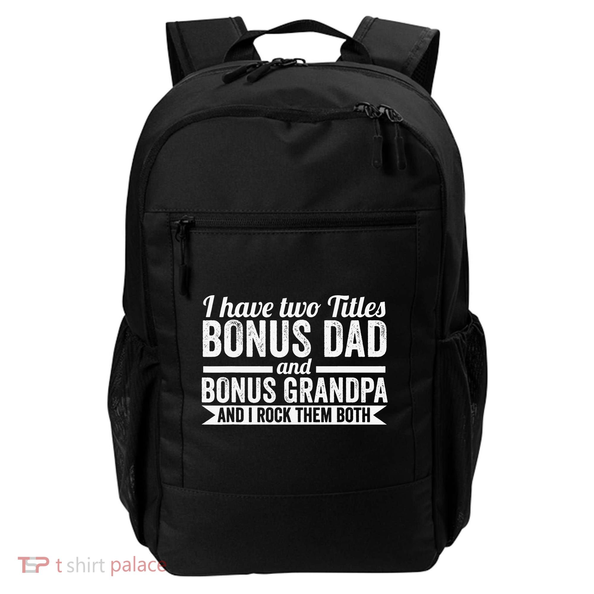 I have titles bonus dad bonus grandpa step grandpa Backpack