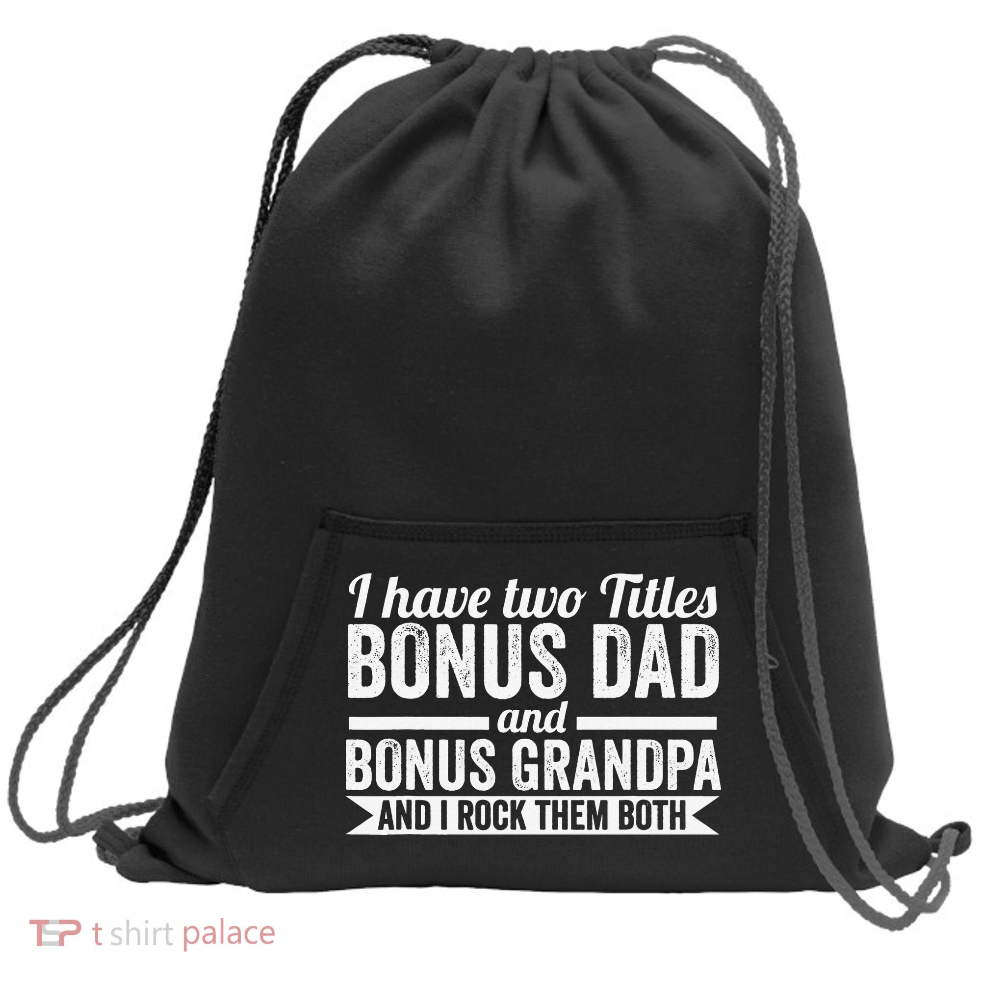 I have titles bonus dad bonus grandpa step grandpa Sweatshirt Cinch Pack Bag