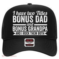 I have titles bonus dad bonus grandpa step grandpa Hat thumb 0