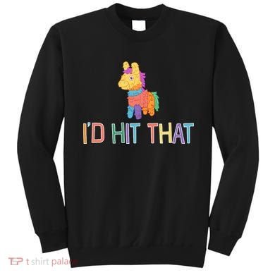 I'd Hit That Pinata Funny Sweatshirt
