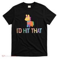 I'd Hit That Pinata Funny T-Shirt thumb 0